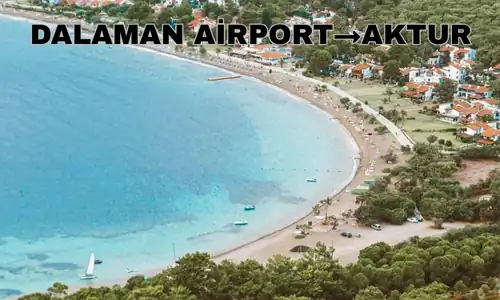 Dalaman Airport to Aktur